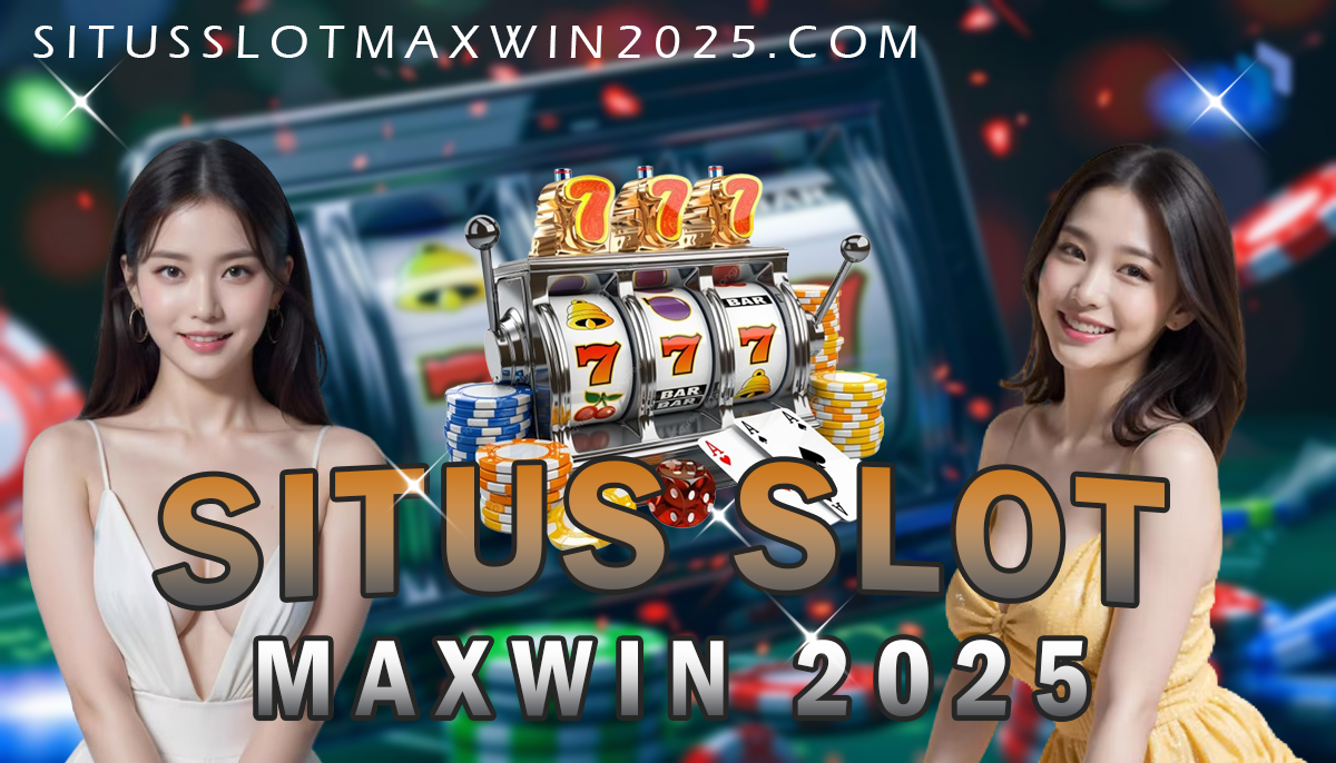 Situs Slot Maxwin 2025